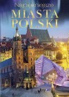 NAJPIEKNIEJSZE MIASTA POLSKI
