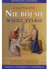 NIE BOJ SIE WIERZ TYLKO