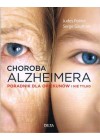 CHOROBA ALZHEIMERA. PORADNIK DLA OPIEKUNOW 