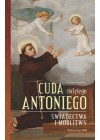 CUDA SWIETEGO ANTONIEGO. SWIADECTWA I MODLITWY