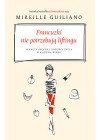 FRANCUZKI NIE POTRZEBUJA LIFTINGU. SEKRETY PIEKNA I RADOSCI ZYCIA W KAZDYM WIEKU