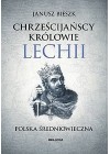 CHRZESCIJANSCY KROLOWIE LECHII - CZESC 2 POLSKA SREDNIOWIECZNA