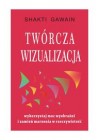 TWORCZA WIZUALIZACJA - WYKORZYSTAJ MOC WYOBRAZNI I ZAMIEN MARZENIA W RZECZYWISTOSC