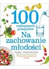 100 najlepszych przepisow Na zachowanie mlodosci