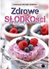 ZDROWE SLODKOSCI NA KAZDA PORE DNIA