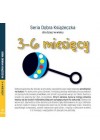 3-6 MIESIECY. SERIA DOBRA KSIAZECZKA