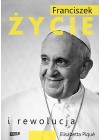 FRANCISZEK ZYCIE I REWOLUCJA. BIOGRAFIA