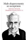 MALE EKSPERYMENTY ZE SZCZESCIEM. SEKRETNY DZIENNIK HENDRIKA GROENA, LAT 83 I 1/4