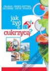 JAK ZYC Z CUKRZYCA