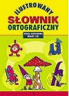 ILUSTROWANY SLOWNIK ORTOGRAFICZNY