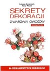 SEKRETY DEKORACJI Z WARZYW I OWOCOW