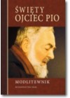 SWIETY OJCIEC PIO - MODLITEWNIK