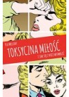 TOKSYCZNA MILOSC I JAK SIE Z NIEJ WYZWOLIC
