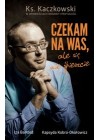 CZEKAM NA WAS ALE SIE NIE SPIESZCIE