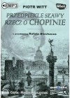 AUDIO: PRZEDPIEKLE SLAWY RZECZ O CHOPINIE