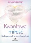 KWANTOWA MILOSC. NAUKOWY SPOSOB NA SZCZESLIWY ZWIAZEK