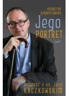 JEGO PORTRET. OPOWIESC O KS. JANIE KACZKOWSKIM