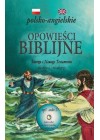 OPOWIESCI BIBLIJNE STAREGO I NOWEGO TESTAMENTU DLA DZIECI I MLODZIEZY. POLSKO-ANGIELSKIE