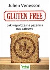 GLUTEN FREE. JAK WSPOLCZESNA PSZENICA NAS ZATRUWA