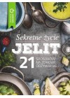 SEKRETNE ZYCIE JELIT. 21 SPOSOBOW NA ZDROWE ODZYWIANIE