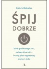 SPIJ DOBRZE. MIT 8 GODZIN SNU, POTEGA DRZEMKI I NOWY PLAN REGENERACJI DUCHA I CIALA