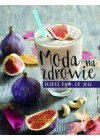 MODA NA ZDROWIE. JESTES TYM CO JESZ
