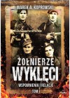 ZOLNIERZE WYKLECI - WSPOMNIENIA I RELACJE TOM 1