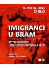 IMIGRANCI U BRAM - KRYZYS UCHODZCZY I MECZENSTWO CHRZESCIAN XXI WIEKU