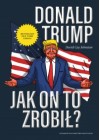 DONAL TRUMP.  JAK ON TO ZROBIL
