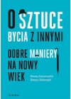 O SZTUCE BYCIA Z INNYMI. DOBRE MANIERY NA NOWY WIEK