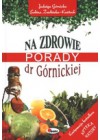 NA ZDROWIE. PORADY DR GORNICKIEJ