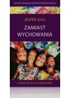 ZAMIAST WYCHOWANIA - O SILE RELACJI Z DZIECKIEM