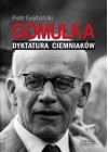 GOMULKA - DYKTATURA CIEMNIAKOW
