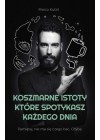 KOSZMARNE ISTOTY KTORE SPOTYKASZ KAZDEGO DNIA