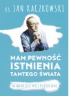 MAM PEWNOSC ISTNIENIA TAMTEGO SWIATA