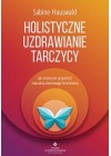 HOLISTYCZNE UZDRAWIANIE TARCZYCY