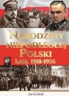 NARODZINY NIEPODLEGLEJ POLSKI LATA 1918 - 1926