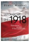 LISTOPADOWE DNI - 1918 - KALENDARIUM NARODZIN II RZECZYPOSPOLITEJ