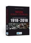 WIEK BURZY I SPOKOJU - KALENDARIUM DZIEJOW POLSKI 1918 - 2018