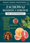 ZACHOWAJ MLODOSC I ZDROWIE - MOC ANTYUTLENIACZY