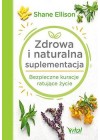 ZDROWA I NATURALNA SUPLEMENTACJA - BEZPIECZNE KURACJE RATUJACE ZYCIE