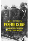 PRZEMILCZANE - SEKSUALNA PRACA PRZYMUSOWA W CZASIE II WOJNY SWIATOWEJ