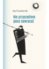 NIE PRZYSZEDLEM PANA NAWRACAC