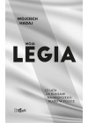 MOJA LEGIA - 23 LATA ZA KULISAMI NAJWIEKSZEGO KLUBU W POLSCE