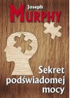SEKRET PODSWIADOMEJ MOCY