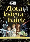ZLOTA KSIEGA BAJEK - STAR WARS - HISTORIE Z ODLEGLEJ GALAKTYKI