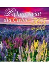 PIEKNY SWIAT DLA CIEBIE - 365 MYSLI