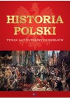 HISTORIA POLSKI - TYSIAC LAT BURZLIWYCH DZIEJOW