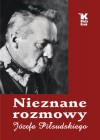 NIEZNANE ROZMOWY JOZEFA PILSUDSKIEGO