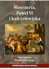 MASONERIA PAWEL VI I KULT CZLOWIEKA